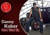 Danny Koker Net Worth 2022 – Biography, Wiki, Career & Facts