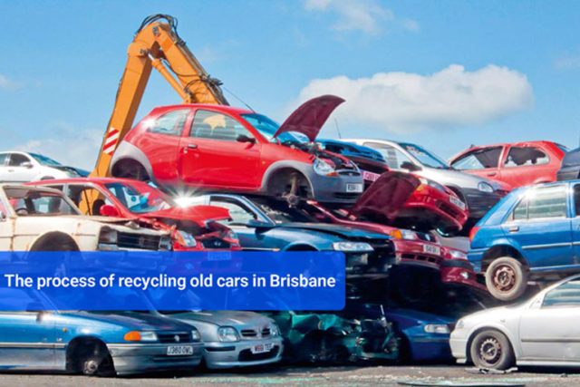 The Process of Recycling Old Cars in Brisbane
