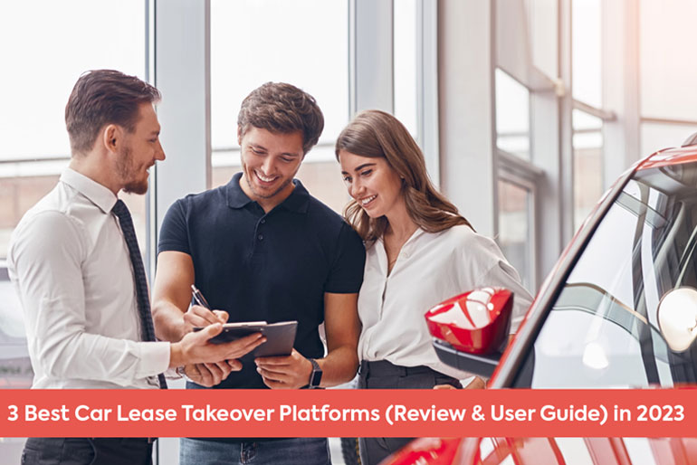 3 Best Car Lease Takeover Platforms (Review & User Guide) In 2023